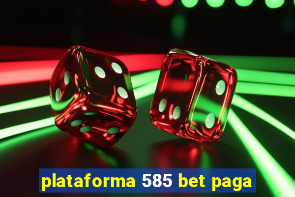 plataforma 585 bet paga