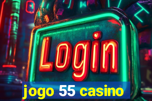 jogo 55 casino