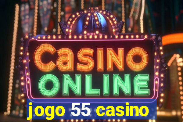 jogo 55 casino