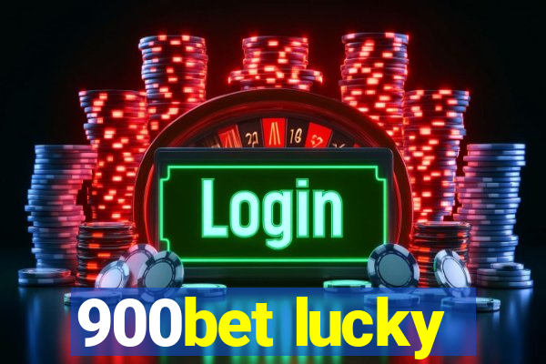 900bet lucky