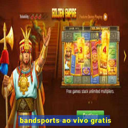 bandsports ao vivo gratis