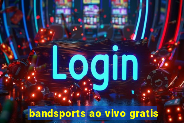 bandsports ao vivo gratis