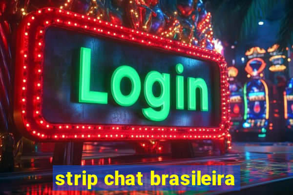 strip chat brasileira