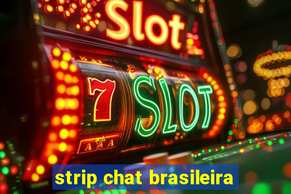 strip chat brasileira