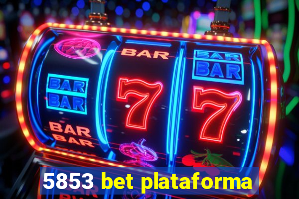 5853 bet plataforma