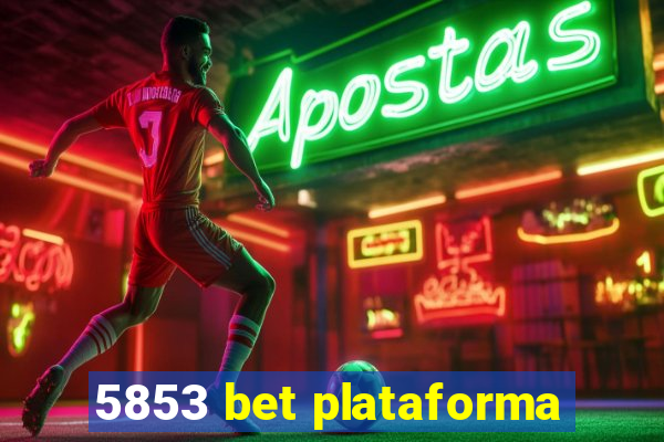 5853 bet plataforma