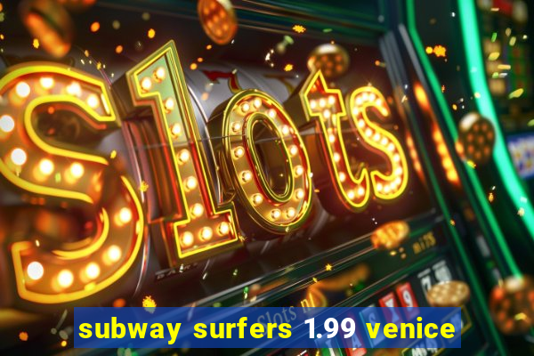 subway surfers 1.99 venice