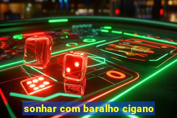 sonhar com baralho cigano