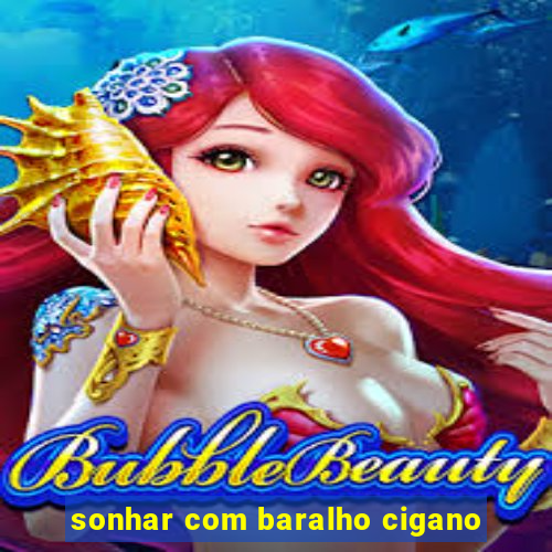 sonhar com baralho cigano