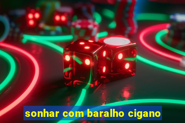 sonhar com baralho cigano