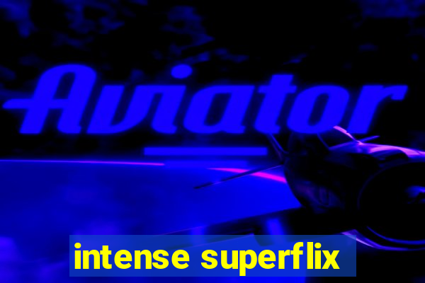 intense superflix