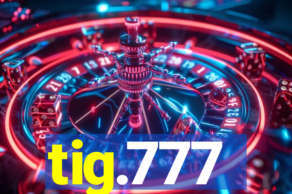 tig.777