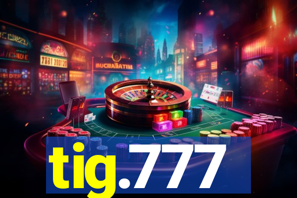 tig.777