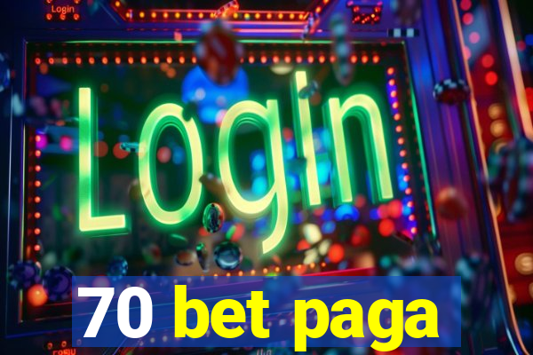 70 bet paga