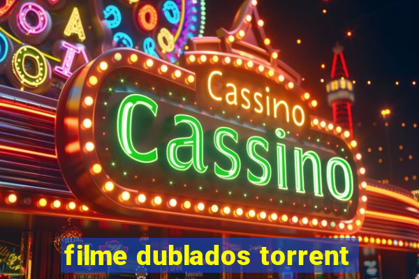 filme dublados torrent