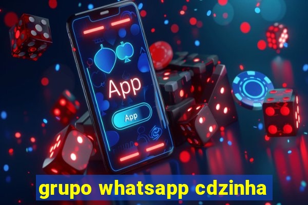 grupo whatsapp cdzinha