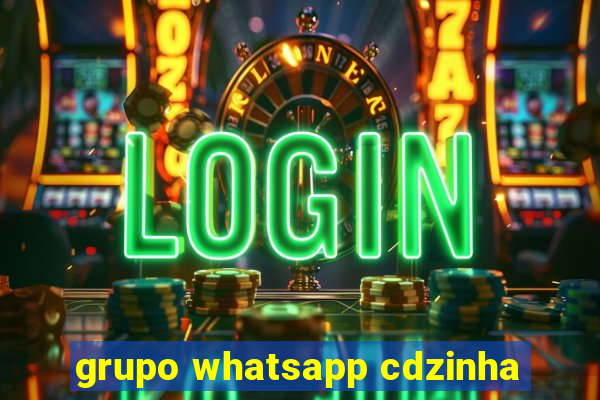 grupo whatsapp cdzinha