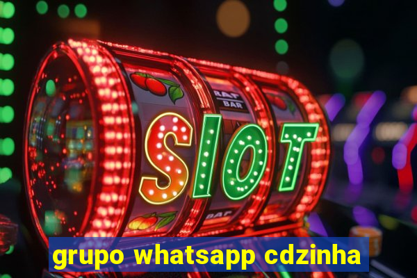 grupo whatsapp cdzinha