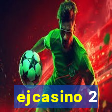 ejcasino 2