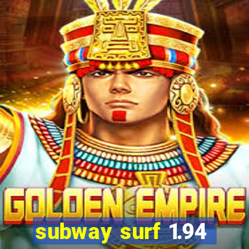 subway surf 1.94