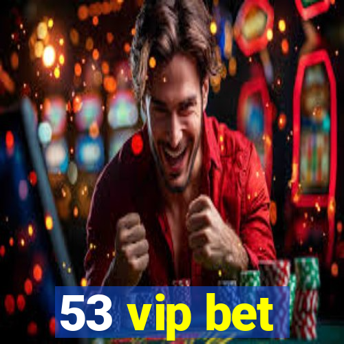 53 vip bet