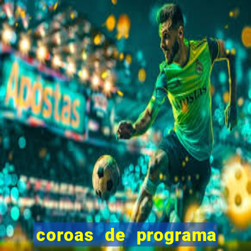 coroas de programa de porto alegre