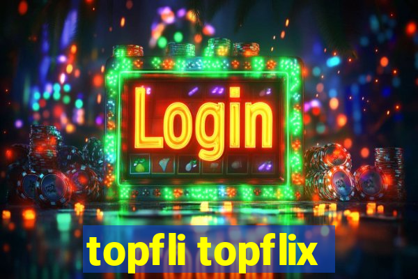 topfli topflix