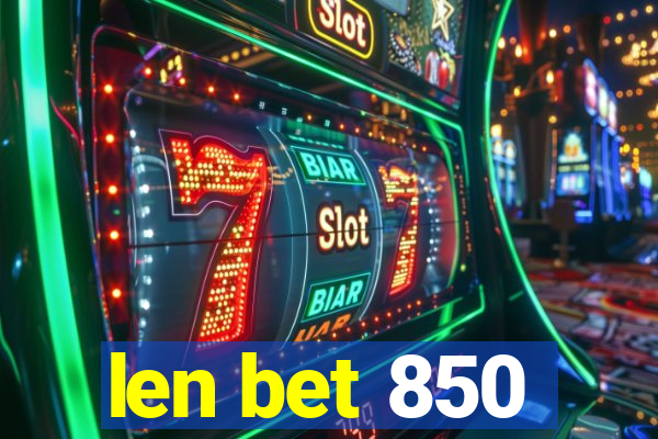 len bet 850