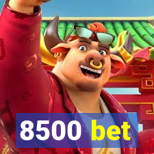 8500 bet