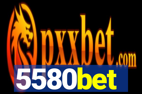 5580bet