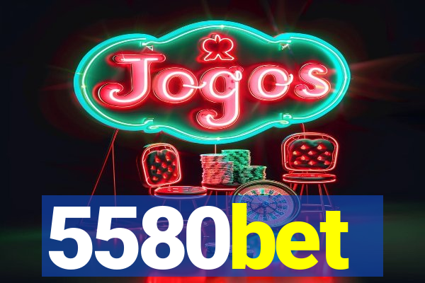 5580bet