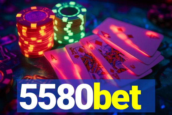 5580bet