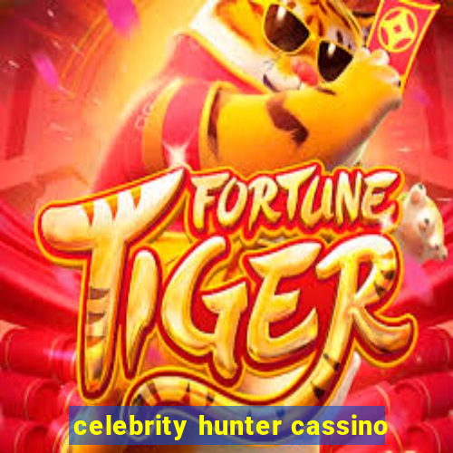 celebrity hunter cassino