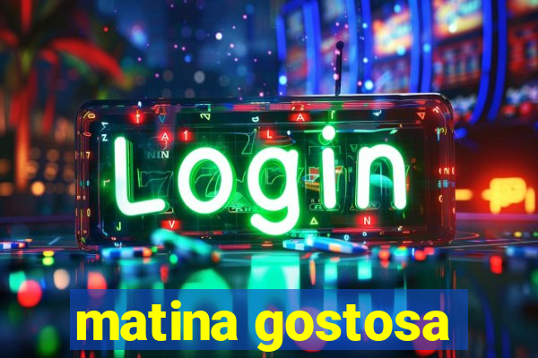 matina gostosa