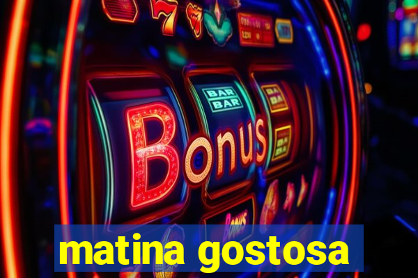 matina gostosa