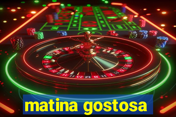 matina gostosa