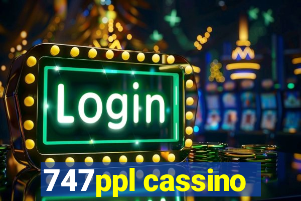 747ppl cassino