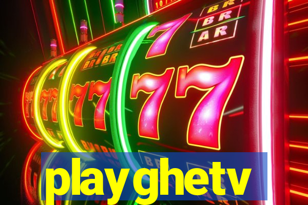 playghetv