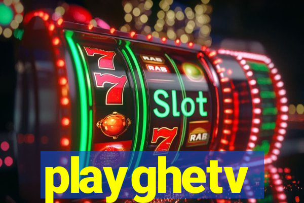 playghetv