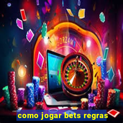 como jogar bets regras