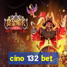 cino 132 bet