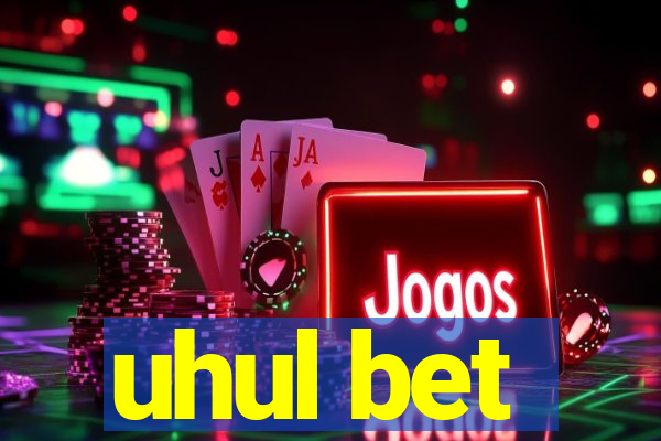 uhul bet