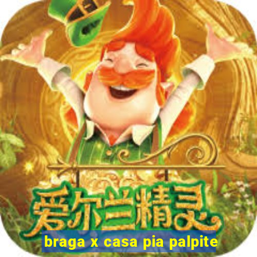 braga x casa pia palpite