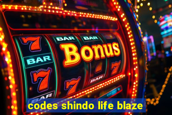 codes shindo life blaze