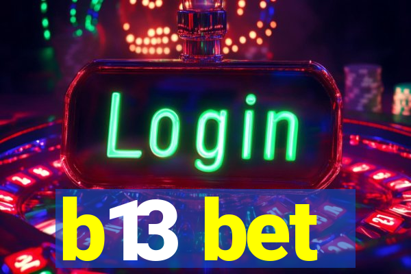 b13 bet