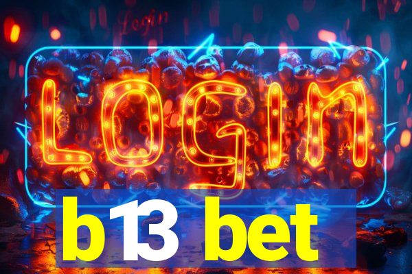 b13 bet