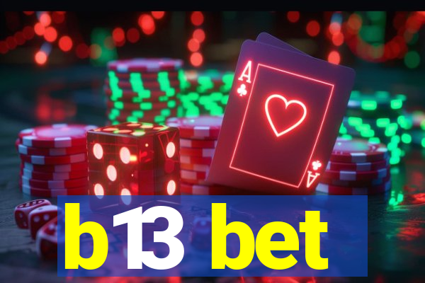 b13 bet