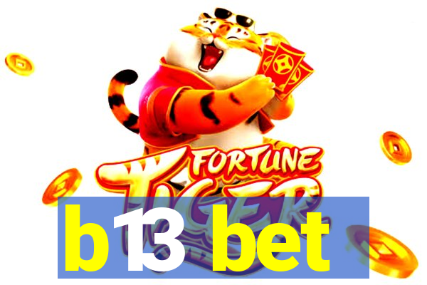 b13 bet