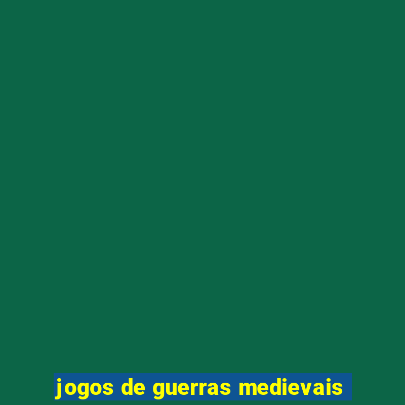 jogos de guerras medievais