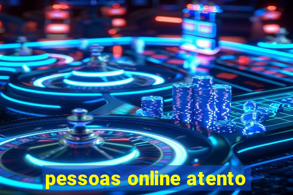 pessoas online atento